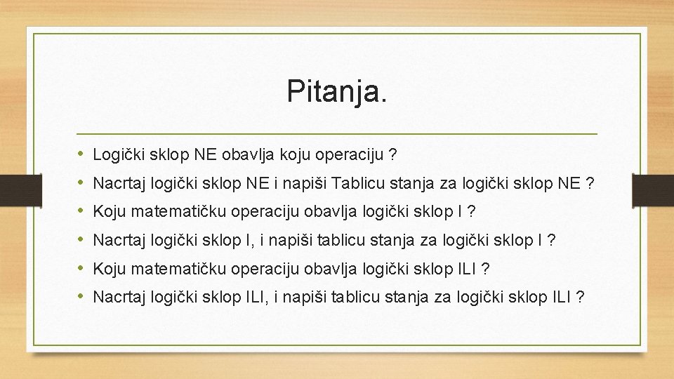 Pitanja. • • • Logički sklop NE obavlja koju operaciju ? Nacrtaj logički sklop