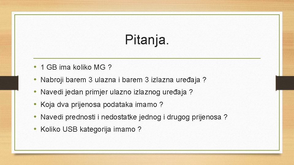 Pitanja. • • • 1 GB ima koliko MG ? Nabroji barem 3 ulazna