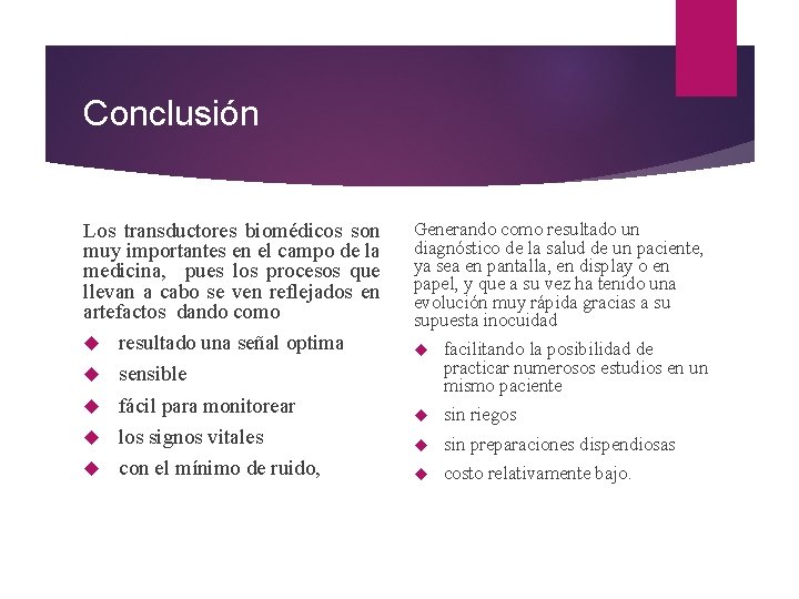 Conclusión Los transductores biomédicos son muy importantes en el campo de la medicina, pues