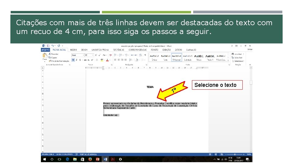 Citações com mais de três linhas devem ser destacadas do texto com um recuo