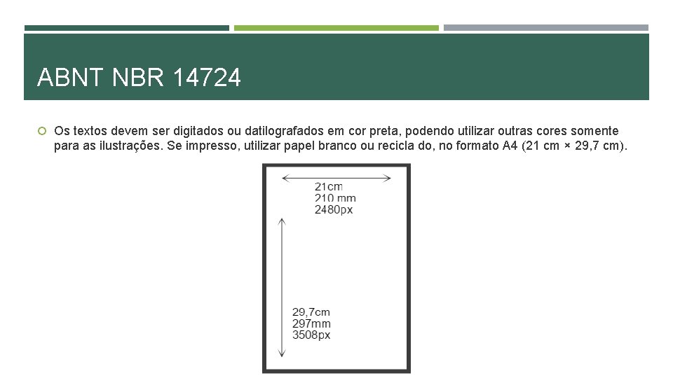 ABNT NBR 14724 Os textos devem ser digitados ou datilografados em cor preta, podendo