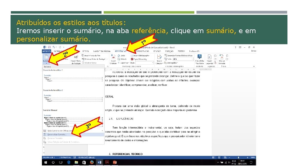 Atribuídos os estilos aos títulos: Iremos inserir o sumário, na aba referência, clique em