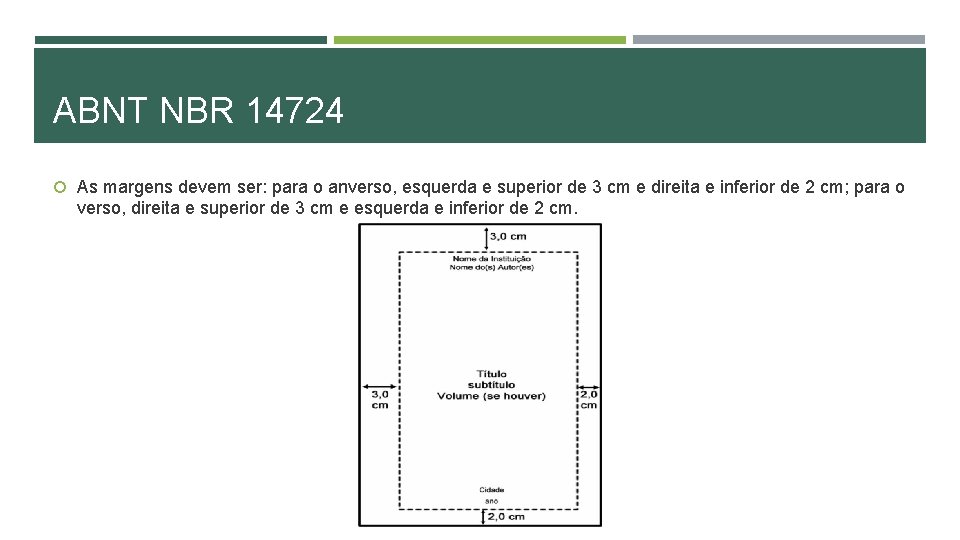 ABNT NBR 14724 As margens devem ser: para o anverso, esquerda e superior de