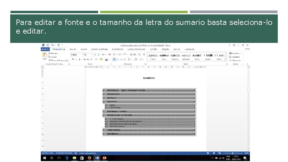 Para editar a fonte e o tamanho da letra do sumario basta seleciona-lo e