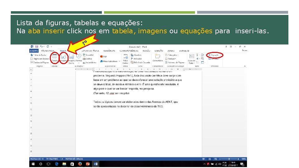 Lista da figuras, tabelas e equações: Na aba inserir click nos em tabela, imagens