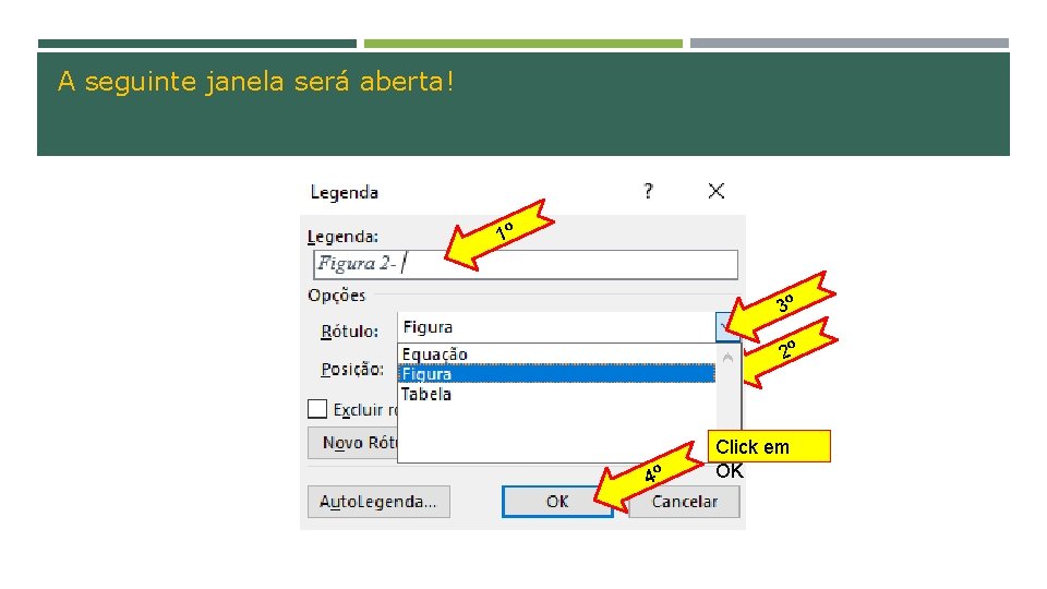 A seguinte janela será aberta! 1º 3º 2º 4º Click em OK 