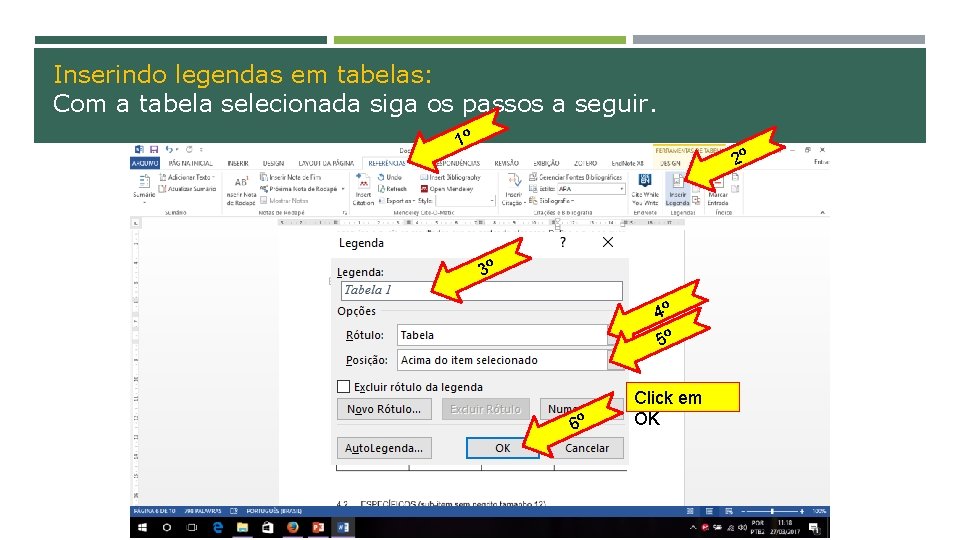 Inserindo legendas em tabelas: Com a tabela selecionada siga os passos a seguir. 1º