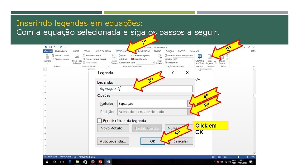 Inserindo legendas em equações: Com a equação selecionada e siga os passos a seguir.