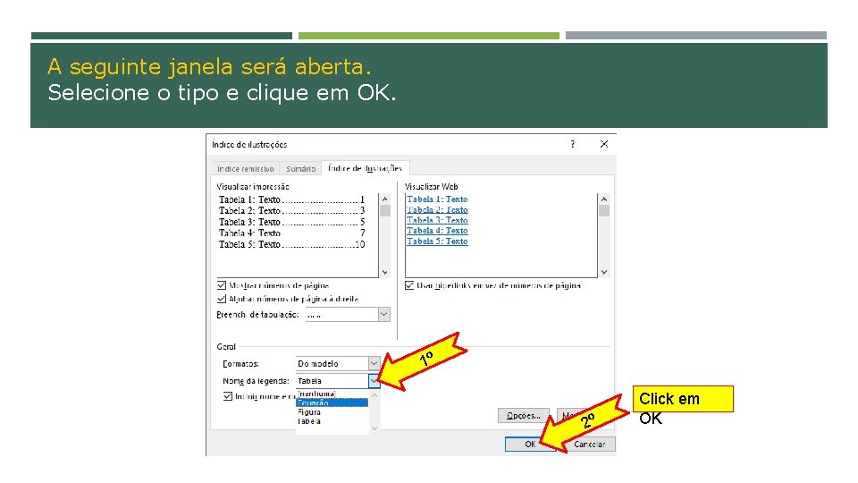 A seguinte janela será aberta. Selecione o tipo e clique em OK. 1º 2º