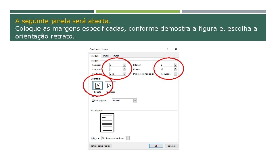 A seguinte janela será aberta. Coloque as margens especificadas, conforme demostra a figura e,