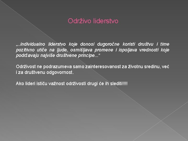 Održivo liderstvo „. . individualno liderstvo koje donosi dugoročne koristi društvu i time pozitivno