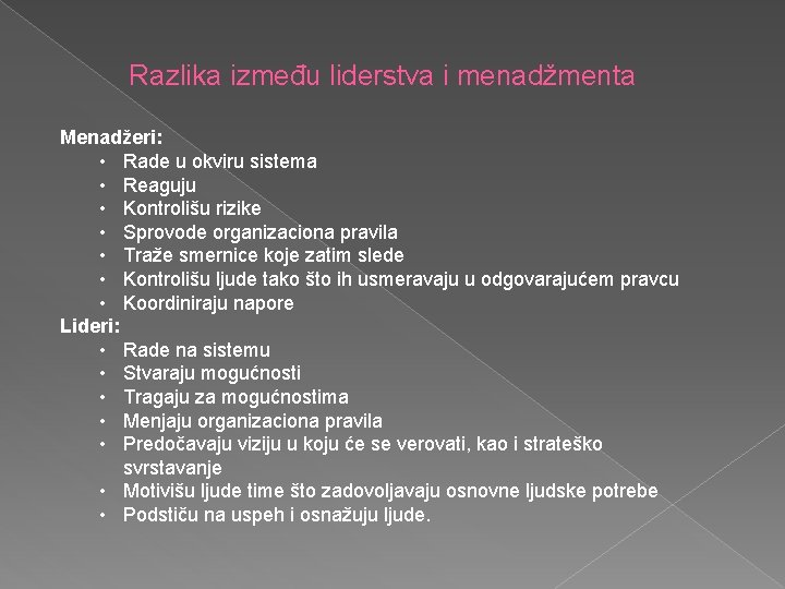 Razlika između liderstva i menadžmenta Menadžeri: • Rade u okviru sistema • Reaguju •