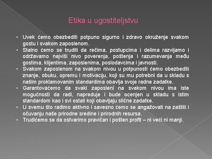 Etika u ugostiteljstvu • Uvek ćemo obezbediti potpuno sigurno i zdravo okruženje svakom gostu