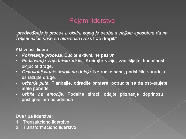 Pojam liderstva „predvođenje je proces u okviru kojeg je osoba s vizijom sposobna da