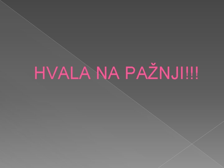 HVALA NA PAŽNJI!!! 