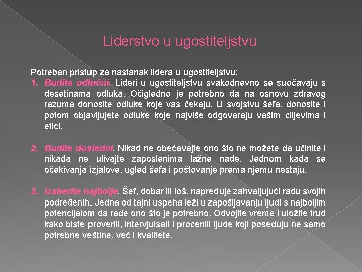 Liderstvo u ugostiteljstvu Potreban pristup za nastanak lidera u ugostiteljstvu: 1. Budite odlučni. Lideri