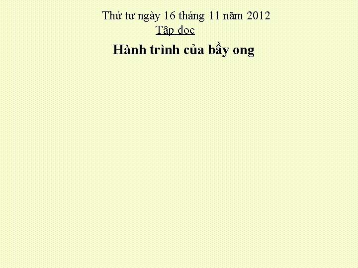 Thứ tư ngày 16 tháng 11 năm 2012 Tập đọc Hành trình của bầy