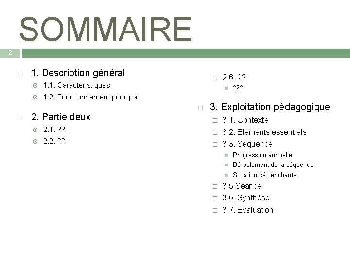 SOMMAIRE 2 1. Description général 1. 1. Caractéristiques 1. 2. Fonctionnement principal 2. Partie