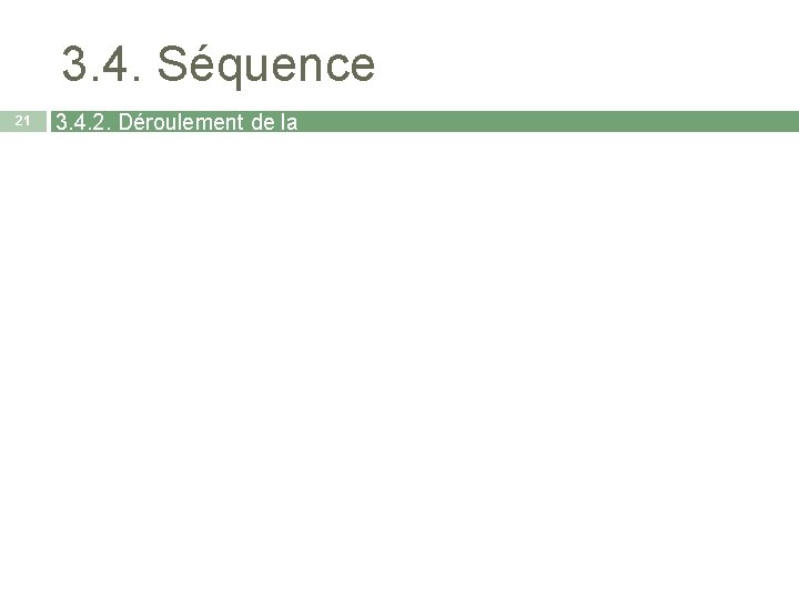 3. 4. Séquence 21 3. 4. 2. Déroulement de la séquence 