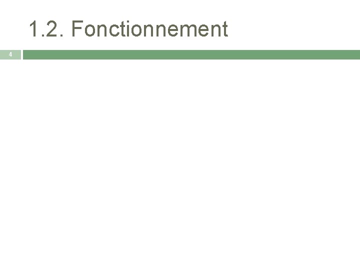 1. 2. Fonctionnement 4 