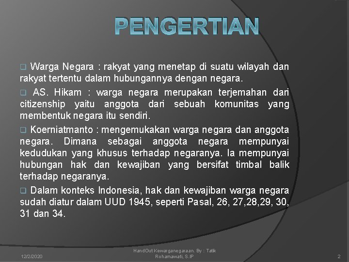 PENGERTIAN Warga Negara : rakyat yang menetap di suatu wilayah dan rakyat tertentu dalam