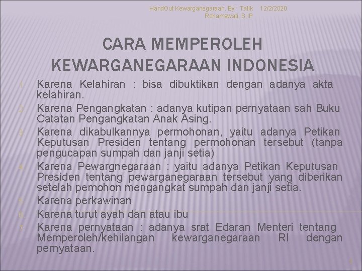 Hand. Out Kewarganegaraan. By : Tatik Rohamawati, S. IP 12/2/2020 CARA MEMPEROLEH KEWARGANEGARAAN INDONESIA