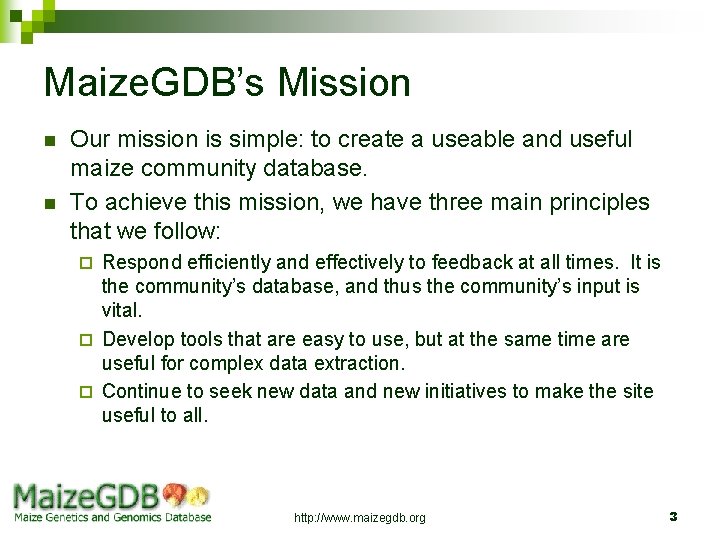 Maize. GDB’s Mission n n Our mission is simple: to create a useable and