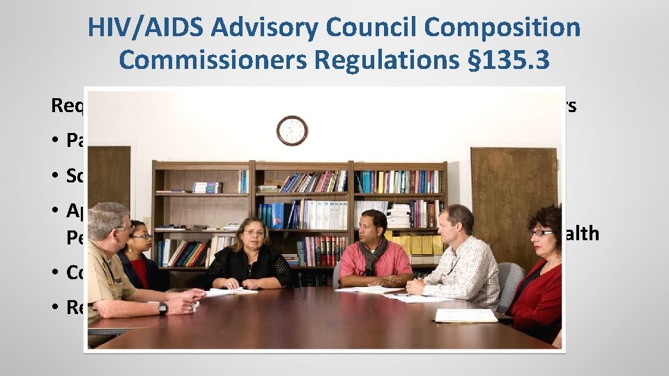 HIV/AIDS Advisory Council Composition Commissioners Regulations § 135. 3 Required Members • Parents •