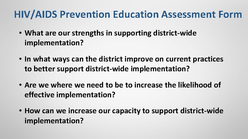 HIV/AIDS Prevention Education Assessment Form • What are our strengths in supporting district-wide implementation?