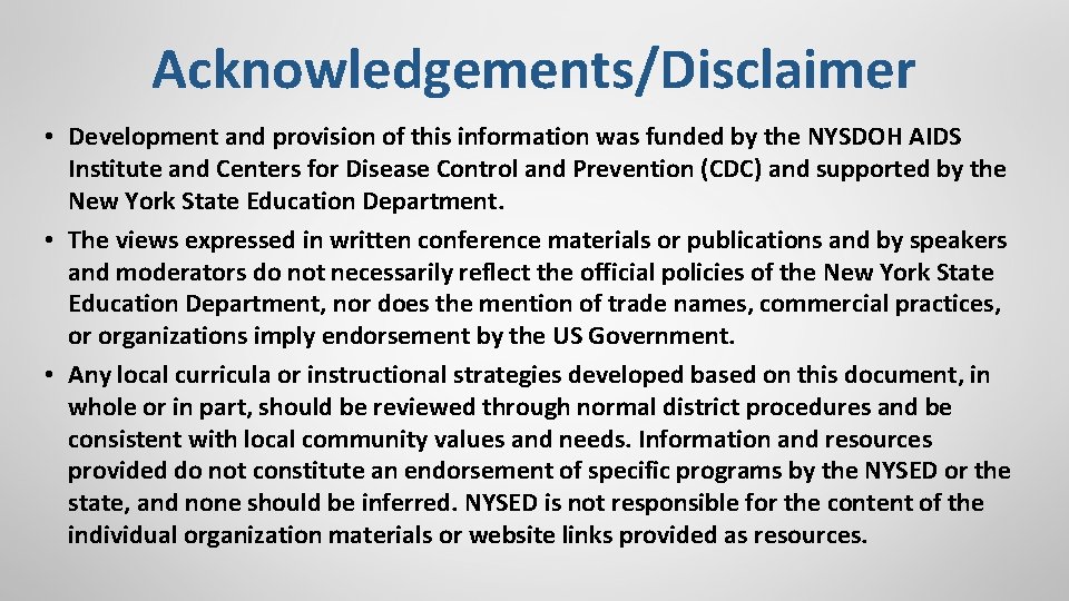 Acknowledgements/Disclaimer • Development and provision of this information was funded by the NYSDOH AIDS