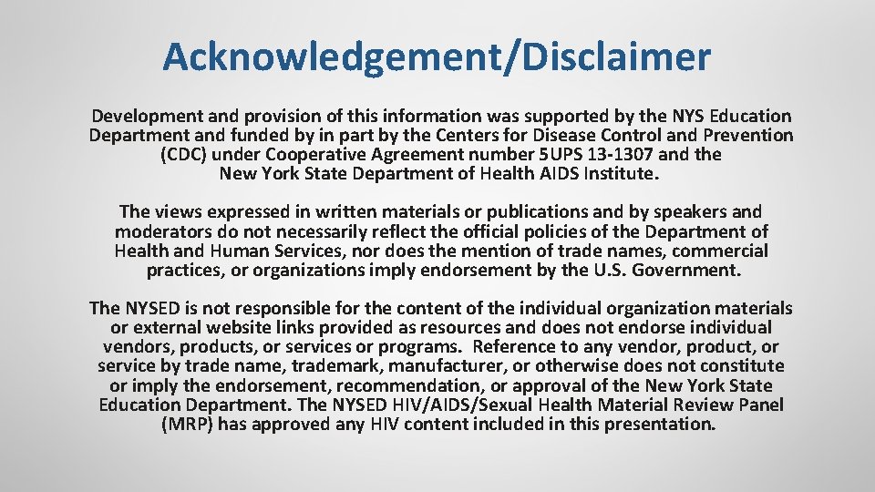 Acknowledgement/Disclaimer Development and provision of this information was supported by the NYS Education Department