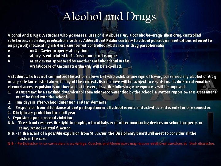 Alcohol and Drugs: A student who possesses, uses or distributes any alcoholic beverage, illicit