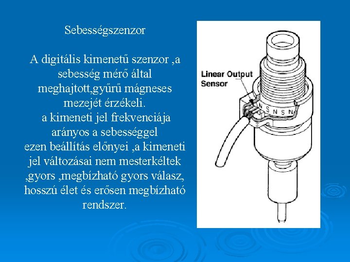 Sebességszenzor A digitális kimenetű szenzor , a sebesség mérő által meghajtott, gyűrű mágneses mezejét