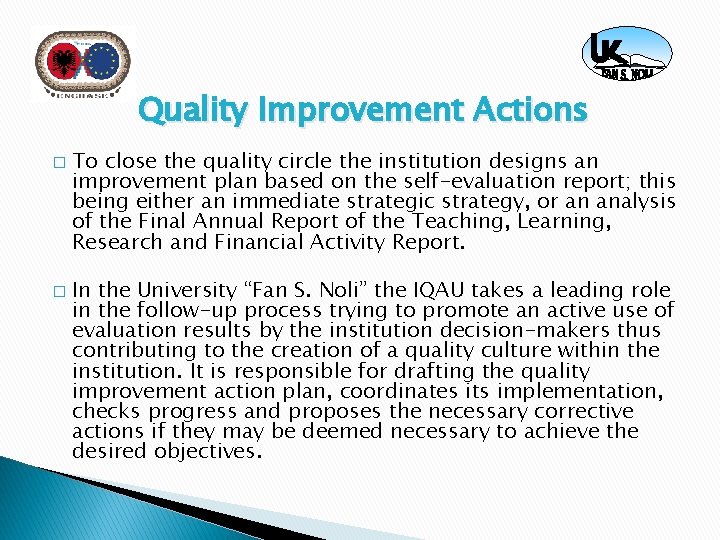 Quality Improvement Actions � � To close the quality circle the institution designs an