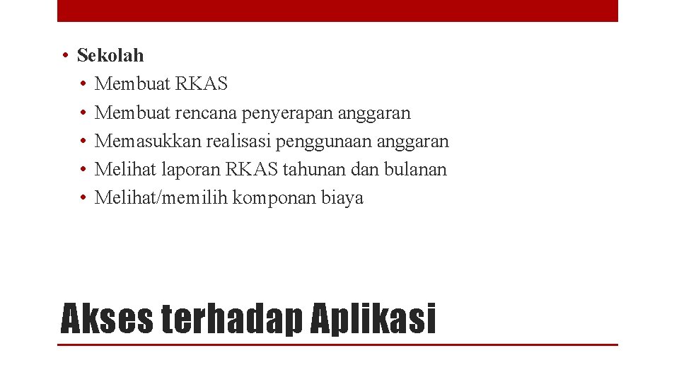  • Sekolah • Membuat RKAS • Membuat rencana penyerapan anggaran • Memasukkan realisasi