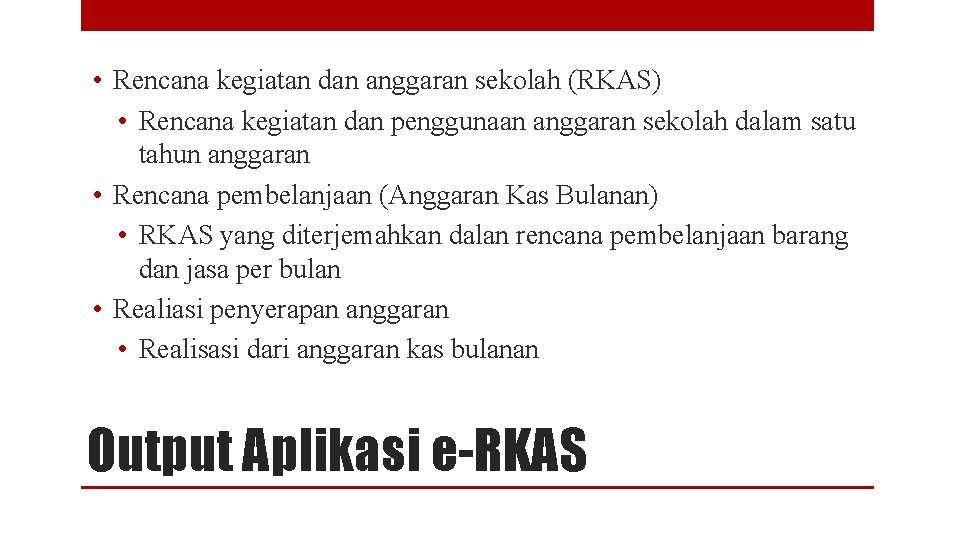  • Rencana kegiatan dan anggaran sekolah (RKAS) • Rencana kegiatan dan penggunaan anggaran