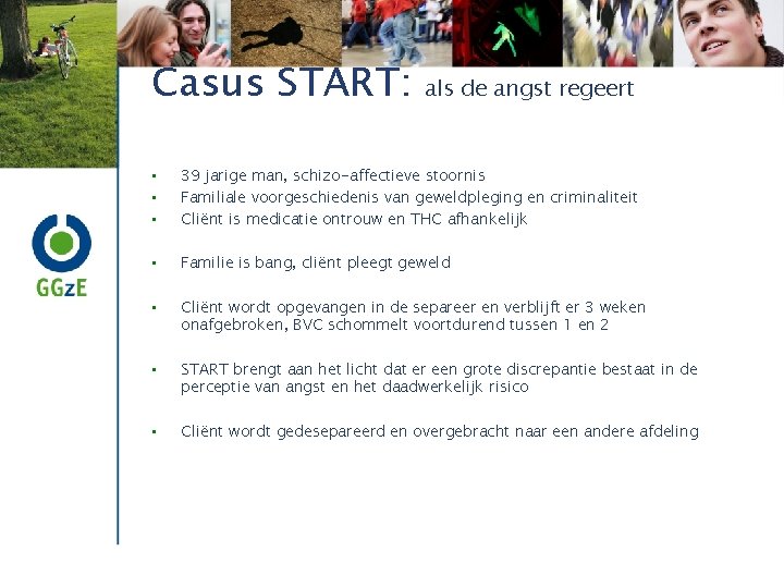 Casus START: als de angst regeert • • • 39 jarige man, schizo-affectieve stoornis