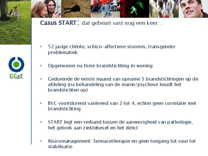 Casus START: dat gebeurt vast nog een keer … • 52 jarige cliënte, schizo-affectieve