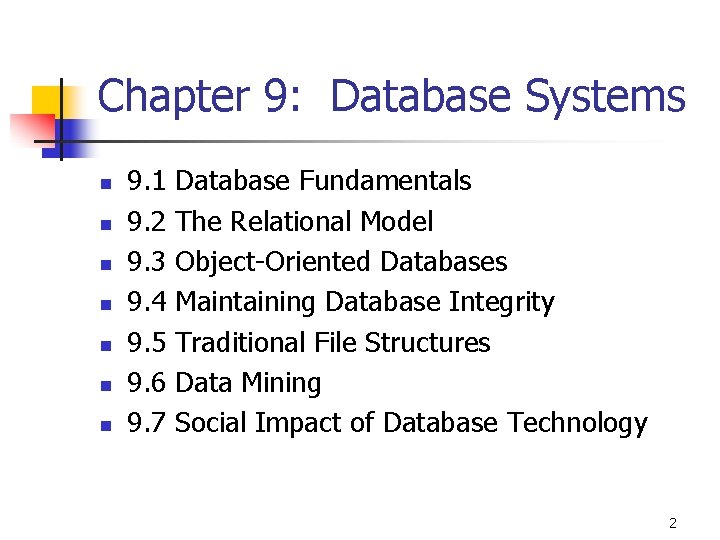 Chapter 9: Database Systems n n n n 9. 1 Database Fundamentals 9. 2