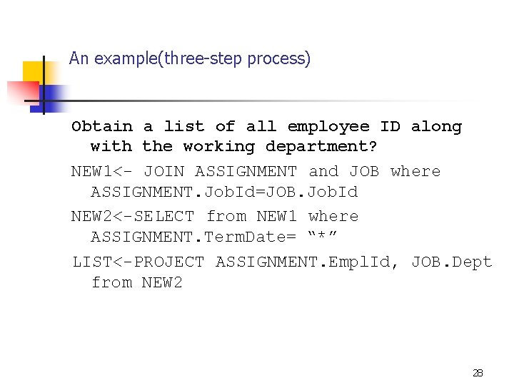 An example(three-step process) Obtain a list of all employee ID along with the working