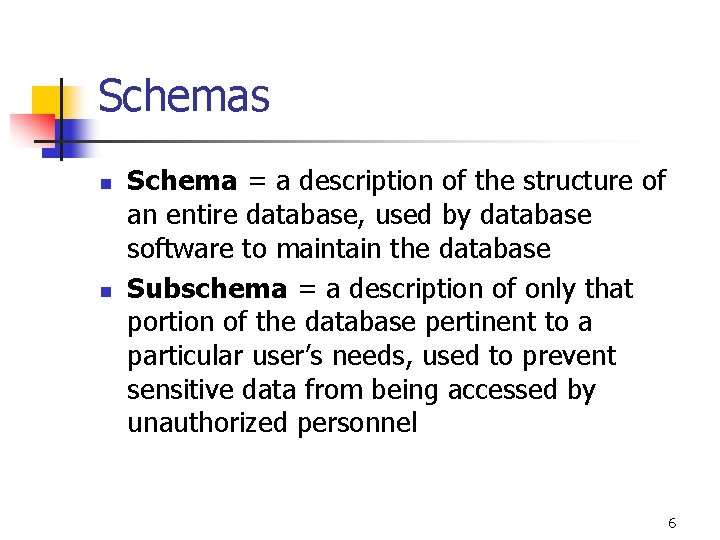 Schemas n n Schema = a description of the structure of an entire database,