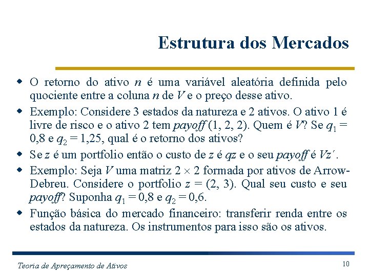 Estrutura dos Mercados w O retorno do ativo n é uma variável aleatória definida