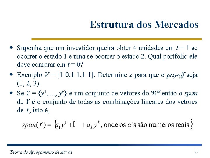 Estrutura dos Mercados w Suponha que um investidor queira obter 4 unidades em t