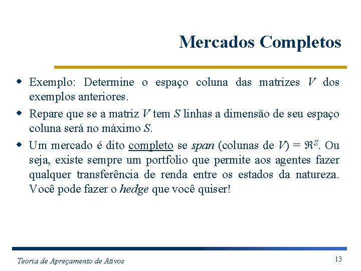 Mercados Completos w Exemplo: Determine o espaço coluna das matrizes V dos exemplos anteriores.