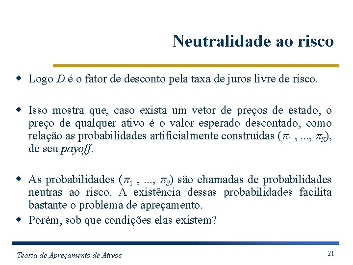 Neutralidade ao risco w Logo D é o fator de desconto pela taxa de