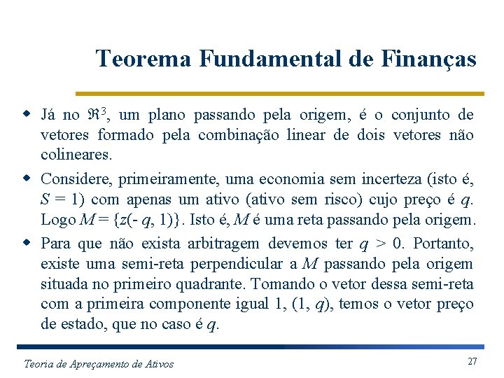 Teorema Fundamental de Finanças w Já no 3, um plano passando pela origem, é