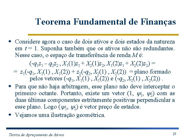 Teorema Fundamental de Finanças w Considere agora o caso de dois ativos e dois