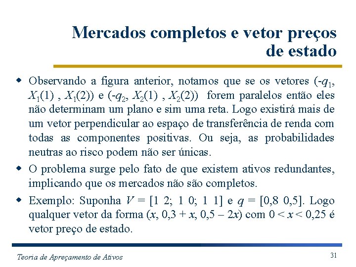 Mercados completos e vetor preços de estado w Observando a figura anterior, notamos que