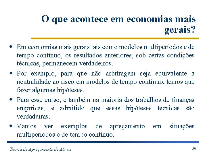 O que acontece em economias mais gerais? w Em economias mais gerais tais como