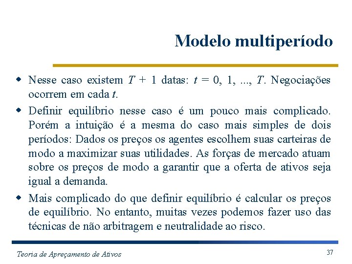 Modelo multiperíodo w Nesse caso existem T + 1 datas: t = 0, 1,